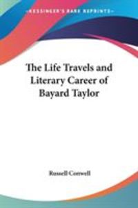 Produktbild: The Life Travels and Literary Career of Bayard Taylor