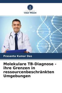 Produktbild: Molekulare TB-Diagnose - ihre Grenzen in ressourcenbeschr&auml;nkten Umgebungen
