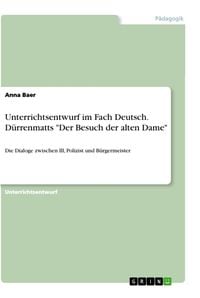 Bild vom Artikel Unterrichtsentwurf im Fach Deutsch. Dürrenmatts "Der Besuch der alten Dame" vom Autor Anna Baer