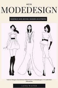 Produktbild: Mein Modedesign Skizzenbuch Mode zeichnen, skizzieren und entwerfen Fashion Desi