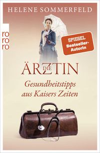 Produktbild: Die &Auml;rztin: Gesundheitstipps aus Kaisers Zeiten