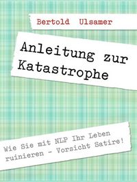 Produktbild: Anleitung zur Katastrophe mit NLP