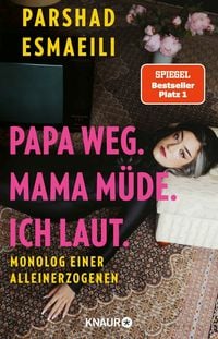 Produktbild: Papa weg. Mama m&uuml;de. Ich laut.