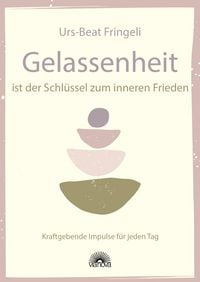 Produktbild: Gelassenheit ist der Schl&uuml;ssel zum inneren Frieden