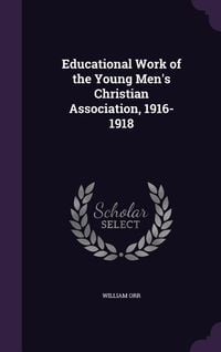 Produktbild: Educational Work of the Young Men's Christian Association, 1916-1918