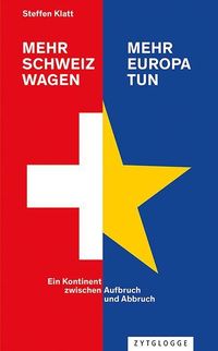 Bild vom Artikel Mehr Schweiz wagen - mehr Europa tun vom Autor Steffen Klatt