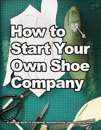 Produktbild: How to Start Your Own Shoe Company