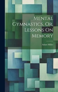 Produktbild: Mental Gymnastics, Or, Lessons On Memory