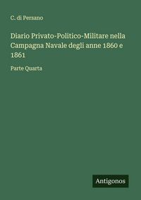 Produktbild: Diario Privato-Politico-Militare nella Campagna Navale degli anne 1860 e 1861
