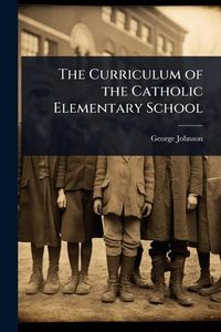 Produktbild: The Curriculum of the Catholic Elementary School