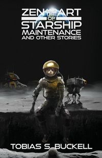 Produktbild: Zen and the Art of Starship Maintenance and Other Stories