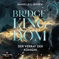 Produktbild: Bridge Kingdom &ndash; Der Verrat der K&ouml;nigin (Bridge Kingdom 2)