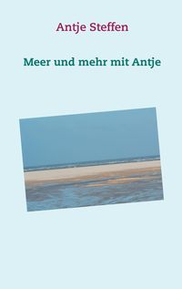 Bild vom Artikel Meer und mehr mit Antje vom Autor Antje Steffen