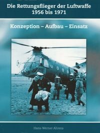 Produktbild: Die Rettungsflieger der Luftwaffe 1956 bis 1971
