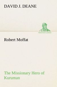 Produktbild: Robert Moffat The Missionary Hero of Kuruman