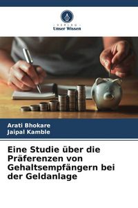 Produktbild: Eine Studie &uuml;ber die Pr&auml;ferenzen von Gehaltsempf&auml;ngern bei der Geldanlage