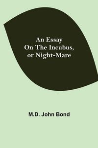 Produktbild: An Essay On The Incubus, Or Night-Mare