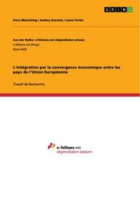Produktbild: L'int&eacute;gration par la convergence &eacute;conomique entre les pays de l'Union Europ&eacute;enne