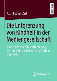 Produktbild: Die Entgrenzung von Kindheit in der Mediengesellschaft
