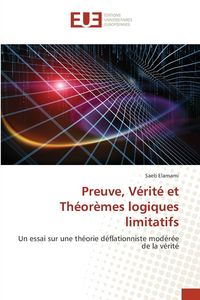 Produktbild: Preuve, V&eacute;rit&eacute; et Th&eacute;or&egrave;mes logiques limitatifs