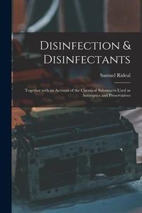 Produktbild: Disinfection & Disinfectants: Together With an Account of the Chemical Substances Used as Antiseptics and Preservatives