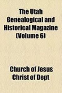 Produktbild: The Utah Genealogical and Historical Magazine (Volume 6)