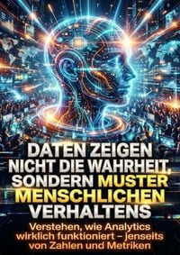 Produktbild: Daten zeigen nicht die Wahrheit, sondern Muster menschlichen Verhaltens