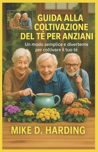 Produktbild: GUIDA ALLA COLTIVAZIONE DEL T&Egrave; PER ANZIANI