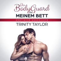 Der BodyGuard in meinem Bett | Erotik Audio Story | Erotisches Hörbuch Audio CD Trinity Taylor