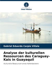 Produktbild: Analyse der kulturellen Ressourcen des Caraguay-Kais in Guayaquil