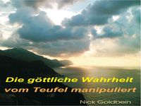 Produktbild: Die g&ouml;ttliche Wahrheit vom Teufel manipuliert