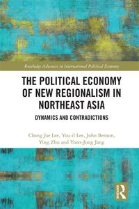 Produktbild: The Political Economy of New Regionalism in Northeast Asia