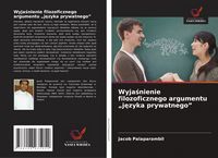 Produktbild: Wyja&iquest;nienie filozoficznego argumentu "j&iquest;zyka prywatnego"