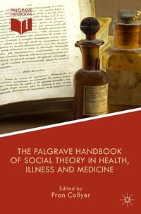 Produktbild: The Palgrave Handbook of Social Theory in Health, Illness and Medicine