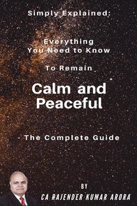 Produktbild: Simply Explained: Everything You Need to Know to Remain Calm and Peaceful - The Complete Guide