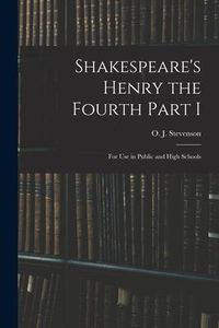 Produktbild: Shakespeare's Henry the Fourth Part I: For Use in Public and High Schools