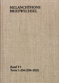 Produktbild: Melanchthons Briefwechsel / Band T 1: Texte 1-254 (1514&ndash;1522)
