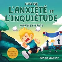 Produktbild: Livre sur l'anxi&eacute;t&eacute; et l'inqui&eacute;tude pour les enfants