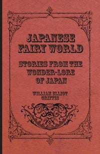 Produktbild: Japanese Fairy World - Stories From The Wonder-Lore Of Japan