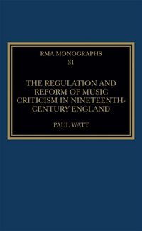 Produktbild: The Regulation and Reform of Music Criticism in Nineteenth-Century England