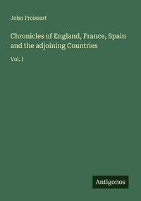 Produktbild: Chronicles of England, France, Spain and the adjoining Countries