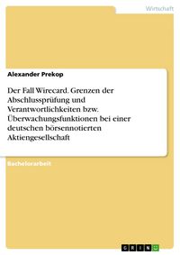 Produktbild: Der Fall Wirecard. Grenzen der Abschlusspr&uuml;fung und Verantwortlichkeiten bzw. &Uuml;berwachungsfunktionen bei einer deutschen b&ouml;rsennotierten Aktiengesells