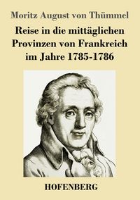 Produktbild: Reise in die mitt&auml;glichen Provinzen von Frankreich im Jahre 1785-1786