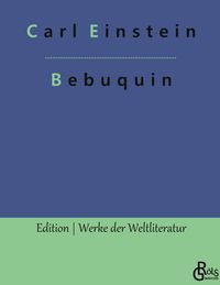 Bild vom Artikel Bebuquin vom Autor Carl Einstein