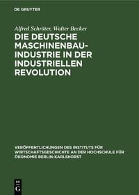 Produktbild: Die deutsche Maschinenbauindustrie in der industriellen Revolution