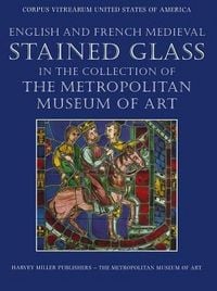 Produktbild: English and French Medieval Stained Glass in the Collection of the Metropolitan Museum of Art