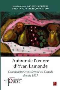 Produktbild: Autour de l'oeuvre d'Yvan Lamonde. Colonialisme et modernit&eacute; au Canada depuis 1867