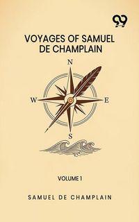 Produktbild: Voyages Of Samuel De Champlain: Volume 1