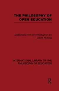 Produktbild: The Philosophy of Open Education (International Library of the Philosophy of Education Volume 15)