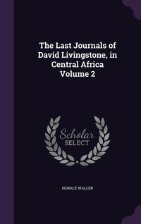 Produktbild: The Last Journals of David Livingstone, in Central Africa Volume 2